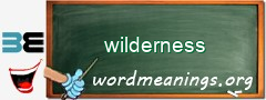 WordMeaning blackboard for wilderness